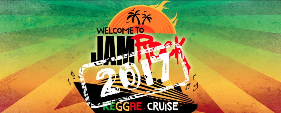 WELCOME TO JAMROCK REGGAE CRUISE 2017